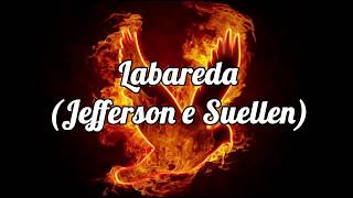 LABAREDA  JEFFERSON E SUELLEN LETRALEGENDADO [upl. by Sabelle]