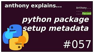 python packaging basic setuppy and declarative metadata intermediate anthony explains 057 [upl. by Htebazil]