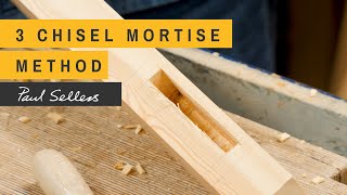 3 Chisel Mortise Method  Paul Sellers [upl. by Shaylah29]