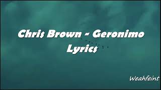 Chris Brown  Geronimo Lyrics [upl. by Shwalb]