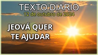 Jeová Quer Te Ajudar 🔴 Texto Diário 📖 12102024 [upl. by Sidky]