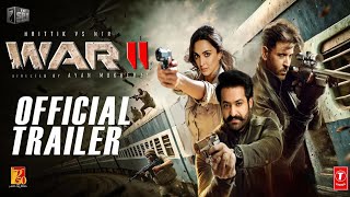 WAR 2  OFFICIAL TRAILER  Hrithik Roshan  Jr NTR  Kiara Advani  Ayan Mukherji [upl. by Arst866]