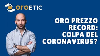 Prezzo oro record Coronavirus spinge la quotazione delloro al massimo Meglio comprare o vendere [upl. by Katusha]