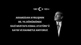 Aramızdan ayrılışının 86 yıl dönümünde Gazi Mustafa Kemal Atatürkü saygı ve rahmetle anıyoruz [upl. by Ruby37]