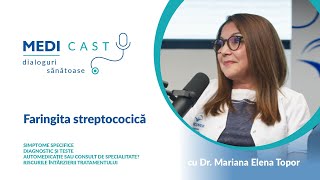 Faringita streptococică  Un interviu MediCast cu Dr Mariana Elena Topor [upl. by Welton344]