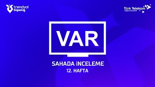 Trendyol Süper Lig 12 Hafta  VAR Kayıtları – Sahada İnceleme [upl. by Nediarb]