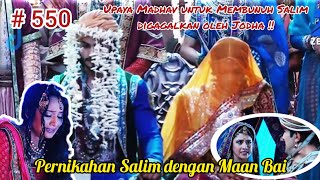 Jodha Akbar 550  Pernikahan Salim dengan Maan Bai  Jodha Gagalkan Upaya Madhav Membunuh Salim [upl. by Porche344]