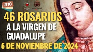 Día 10 de los 46 Rosarios a la Virgen de Guadalupe 6 de Noviembre de 2024 MISTERIOS GLORIOSOS [upl. by Ahsain]