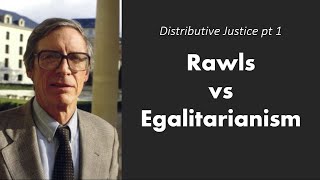 Distributive Justice pt 1  Rawls vs Egalitarianism [upl. by Flita111]