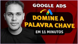 PalavraChave no Google Ads Aprenda Tudo em 11 Minutos [upl. by Eniowtna]