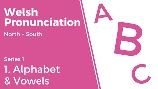 1 Alphabet amp Vowels  Welsh Pronunciation Series 1 [upl. by Cleti]