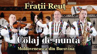 Frații Reuț  Colaj de nunta moldoveneasca din Bucovina FratiiReut [upl. by Bopp]