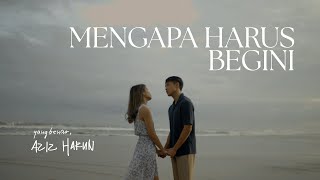 Mengapa Harus Begini  Aziz Harun Official Music Video [upl. by Hairabez]