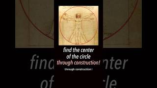 Find the center of the circle through construction  Leonardo da Vincis Vitruvian man [upl. by Llewol]