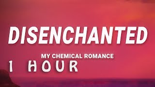 1 HOUR  My Chemical Romance  Disenchanted Lyrics [upl. by Novled]