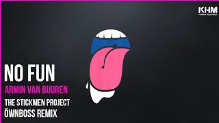 Armin Van Buuren X The Stickmen Project  No Fun Öwnboss Remix housemusic nofun [upl. by Albur]