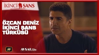 ÖZCAN DENİZ İKİNCİ ŞANS TÜRKÜSÜ  İKİNCİ ŞANS FİLM [upl. by Suhail]