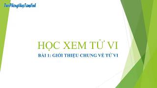 HỌC XEM TỬ VI BÀI 1 GIỚI THIỆU CHUNG VỀ TỬ VI [upl. by Asle]