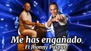 Me Has Engañado  Cadencia feat Jhonny Paspur [upl. by Rabi93]