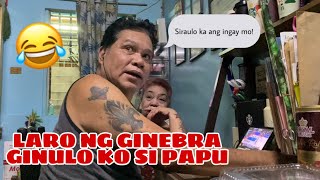 LARO NG GINEBRA GINULO KO SI PAPU inis na inis si papu [upl. by Oramug389]