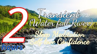 Transient WaterfallRiver  Meditation Water Sound  Sleep meditation Self love Confidence P2 [upl. by Rame]