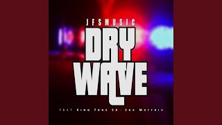 JFS Music  Dry Wave Official Audio ft King Tone amp Soa Mattrix [upl. by Fabiolas712]