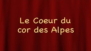 Cor des Alpes  Le Coeur du cor des AlpesLe cor des Alpes et ses émotions  JeanClaude Welche [upl. by Burdett]