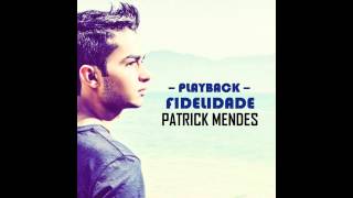 Patrick Mendes  Fidelidade  PLAYBACK [upl. by Mose]