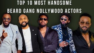 Top 10 Most Handsome Beard Gang Nollywood Actors  Nollywood Actors [upl. by Calvo]