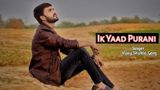 Ik Yaad Purani Cover Song  Male Version  Vijay shukla Garg [upl. by Wendolyn]