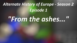 Alternate History of Europe  Season 2  Episode 1  quotFrom the ashesquot [upl. by Hersh]