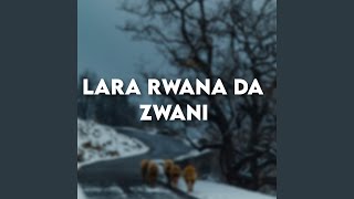 Lara Rwana Da Zwani [upl. by Perlis23]