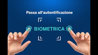 Attiva lautenticazione biometrica e gestisci il tuo daily banking ovunque tu sia [upl. by Parthen505]