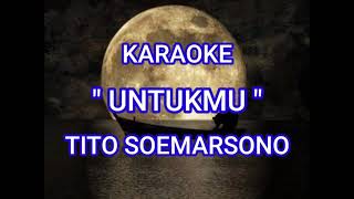 Karaoke quotUNTUKMUquot TITO SOEMARSONO [upl. by Milewski]