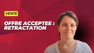 Offre acceptée et rétractation [upl. by Toh]