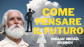 Come Pensare Il Futuro  Omraam Mikhaël Aïvanhov [upl. by Amery486]