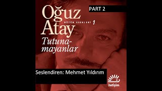 Oğuz Atay Tutunamayanlar Sesli Kitap Part 2 Mehmet Yıldırım [upl. by Jamnes]