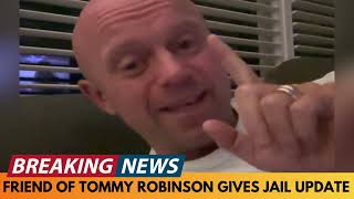 BREAKING NEWS TOMMY ROBINSONS FRIEND GIVES A NEW JAIL UPDATE AT HMP WOODHILL [upl. by Mischa]