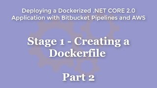 Stage 1  Creating a Dockerfile  Part 2 [upl. by Ancel]