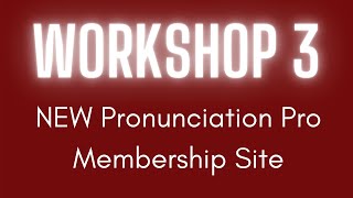 Lifelong Language Goals and Pronunciation Pro Membership Site  Pronunciation Workshop 3 [upl. by Dolorita]