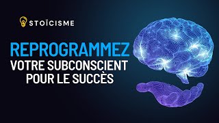 Comment REPROGRAMMER votre SUBCONSCIENT POUR LE SUCCÈS  9 Habitudes  STOÏCISME [upl. by Llertnad]