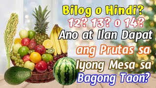 BILOG O HINDI 12 13 O 14 ANO AT ILAN BA DAPAT ANG PRUTAS SA IYONG MESA SA BAGONG TAON [upl. by Evvy]