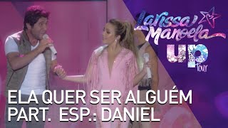 Larissa Manoela  Ela Quer Ser Alguém part Daniel Ao Vivo  Up Tour [upl. by Ripley563]