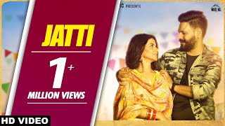 Jatti Full Song Happy Aulakh  Laddi Gill  Vicky Dhaliwal  Punjabi Songs 2018 [upl. by Remat258]