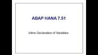 SAP ABAP HANA 751 Inline Variable declaration [upl. by Ahsar]