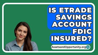 Is Etrade Savings Account Fdic Insured  AssetsandOpportunityorg [upl. by Figone446]