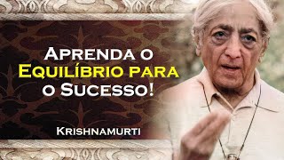 Aprenda o Equilíbrio Essencial para o Sucesso Ativo Porém Tranquilo  KRISHNAMURTI DUBLADO [upl. by Ysset]