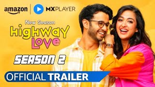 Highway Love Season 2 Trailer  Highway Love Season 2 release date  Highway Love Season 2 teaser [upl. by Airdnek393]