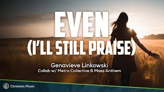 Even Ill Still Praise Genavieve Linkowski Metro Collective Mass Anthem Lyrics [upl. by Jeggar]