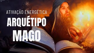 Arquétipo Mago  Ativação energética instantânea [upl. by Astrahan]